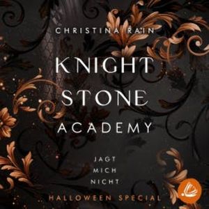 KNIGHTSTONE ACADEMY Halloween Special: Jagt mich nicht, Christina Rain