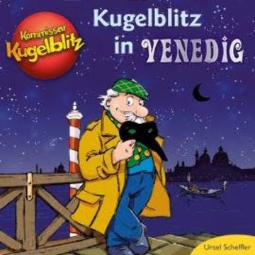 Kommissar Kugelblitz in Venedig (Ungekürzt) audiobook, Ursel Scheffler