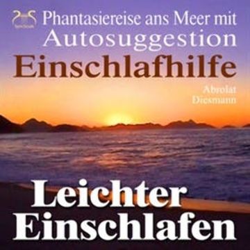 Leichter Einschlafen - Einschlafhilfe - Phantasiereise ans Meer mit Autosuggestion audiobook, Franziska Diesmann