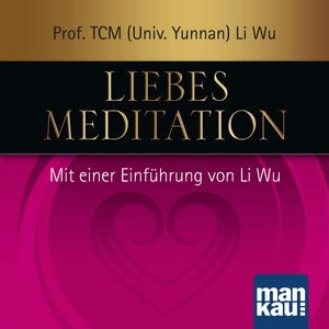 Liebesmeditation, Prof. TCM (Univ. Yunnan) Li Wu