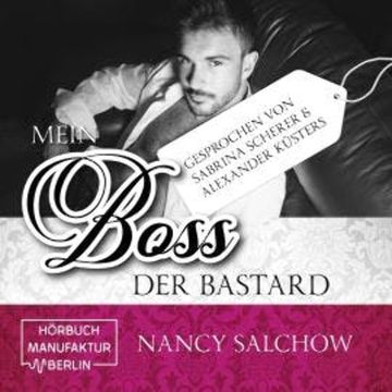 Mein Boss, der Bastard (ungekürzt) audiobook, Nancy Salchow