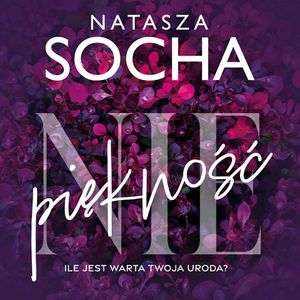 (Nie)piękność, Natasza Socha