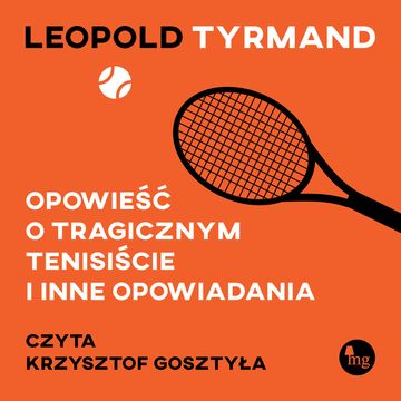 Opowieść o tragicznym tenisiście i inne opowiadania audiobook, Leopold Tyrmand