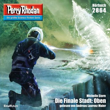 Perry Rhodan 2864: Die Finale Stadt: Oben audiobook, Michelle Stern