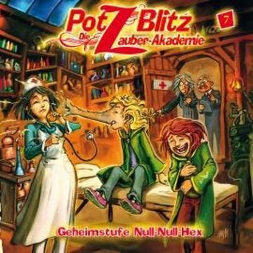 Potz Blitz - Die Zauber-Akademie, Folge 7: Geheimstufe Null-Null-Hex audiobook, Christoph Piasecki, Tatjana Auster