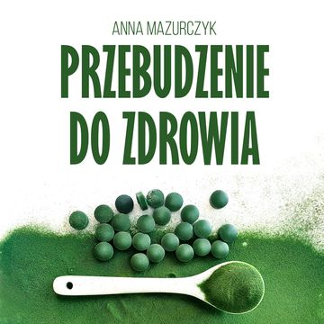 Przebudzenie do zdrowia audiobook, Anna Mazurczyk
