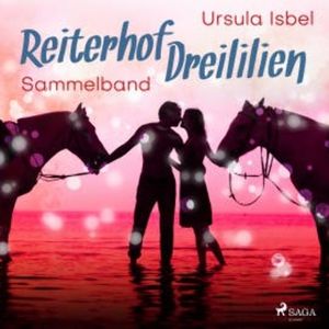 Reiterhof Dreililien - Alle 10 Geschichten im Sammelband, Ursula Isbel