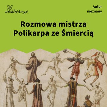 Rozmowa mistrza Polikarpa ze Śmiercią audiobook, Autor nieznany