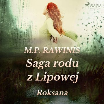 Saga rodu z Lipowej 15: Roksana audiobook, Marian Piotr Rawinis