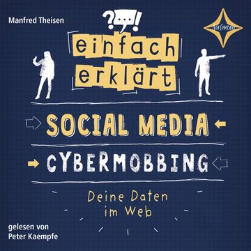Social Media - Cybermobbing - Deine Daten im Web - Einfach erklärt, Teil 1 (ungekürzt) audiobook, Manfred Theisen