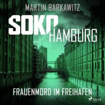 SoKo Hamburg: Frauenmord im Freihafen (Ein Fall für Heike Stein, Band 5) audiobook, Martin Barkawitz