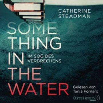 Something in the Water – Im Sog des Verbrechens audiobook, Catherine Steadman