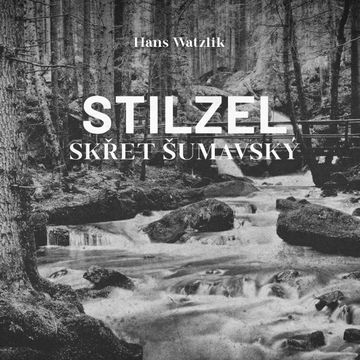 Stilzel, skřet šumavský audiobook, Hans Watzlik