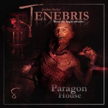 Tenebris, Folge 8: Paragon House audiobook, Jordan Styles