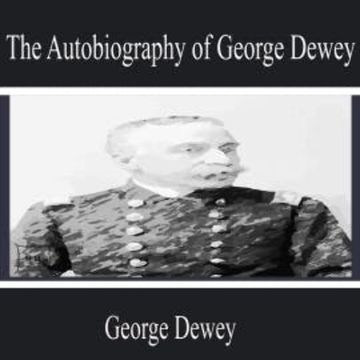The Autobiography of George Dewey audiobook, George Dewey
