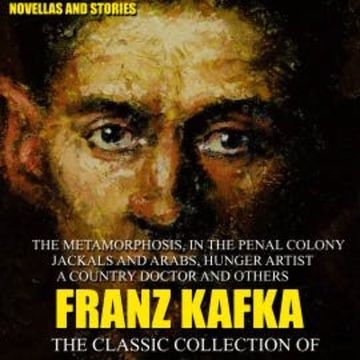 The Classic Collection of Franz Kafka. Novellas and Stories audiobook, Franz Kafka