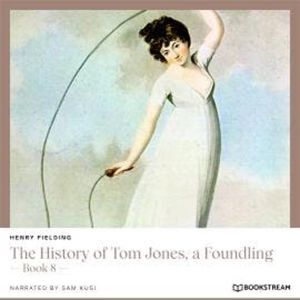 The History of Tom Jones, a Foundling - Book 8 (Unabridged), Henry Fielding