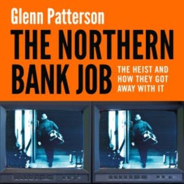 The Northern Bank Job audiobook, Glenn Patterson