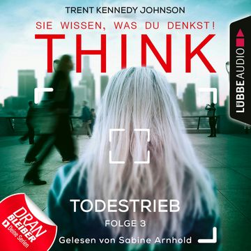 Todestrieb (THINK: Sie wissen, was du denkst! 3) audiobook, Trent Kennedy Johnson