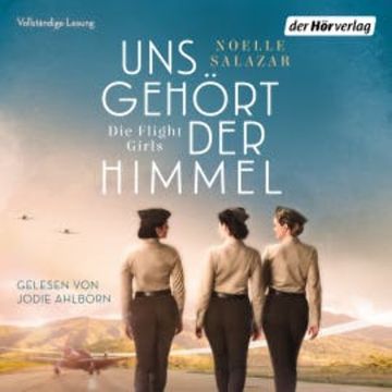 Uns gehört der Himmel. Die Flight Girls audiobook, Noelle Salazar