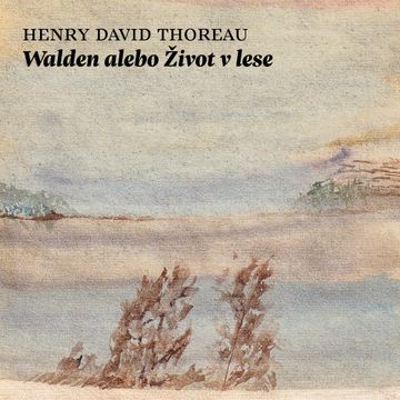 Walden alebo Život v lese audiobook, Henry David Thoreau