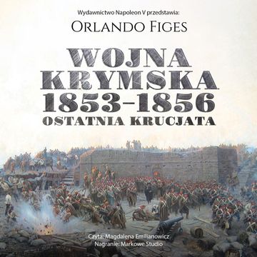 Wojna krymska 1853-1856. Ostatnia krucjata, Orlando Figes