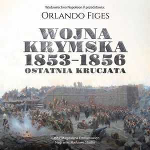 Wojna krymska 1853-1856. Ostatnia krucjata, Orlando Figes