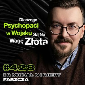 #428 Jak Wygrywa Się Wojnę? Zabicie Człowieka To Nie Jest Przygoda, Starożytność - dr Michał Faszcza, Przemek Górczyk