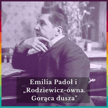 51. Emilia Padoł i „Rodziewicz-ówna. Gorąca dusza” audiobook, Queerstorie