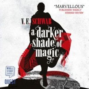 A Darker Shade of Magic, V.E. Schwab
