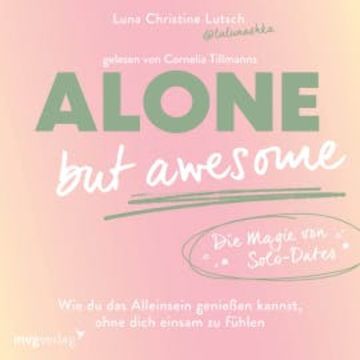 Alone but awesome – die Magie von Solo-Dates audiobook, Luna Christine Lutsch
