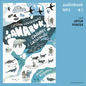 Anaruk, chłopiec z Grenlandii, Czesław Centkiewicz