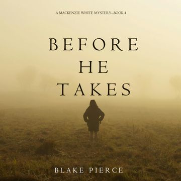 Before He Takes (A Mackenzie White Mystery - Book 4) audiobook, Blake Pierce