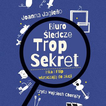 Inka i Filip wkraczają do akcji. Biuro śledcze Trop Sekret. Tom 1 audiobook, Joanna Jagiełło