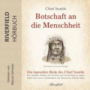 Botschaft an die Menschheit (Ungekürzt), Chief Seattle