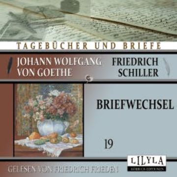 Briefwechsel 19 audiobook, Johann Wolfgang von Goethe + Friedrich Schiller