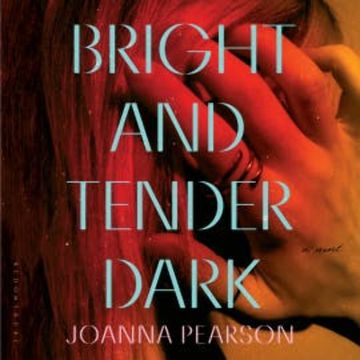 Bright and Tender Dark audiobook, Joanna Pearson