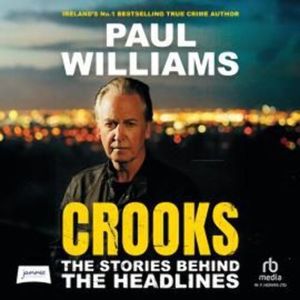Crooks: The Stories Behind the Headlines, Paul Williams