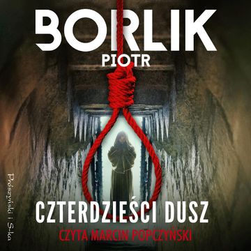 Czterdzieści dusz audiobook, Piotr Borlik