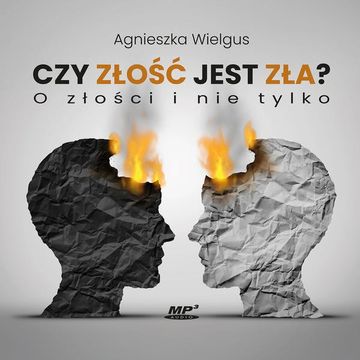Czy złość jest zła? O złości i nie tylko audiobook, Agnieszka Wielgus