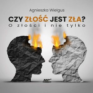 Czy złość jest zła? O złości i nie tylko, Agnieszka Wielgus