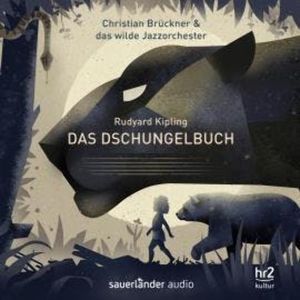 Das Dschungelbuch - Ein Erzählkonzert (Gekürzt), Christian Brückner, Das wilde Jazzorchester, Rudyard Kipling