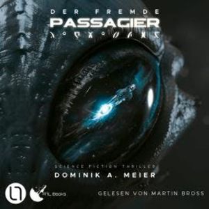 Der fremde Passagier, Teil 1 (Ungekürzt), Dominik A. Meier