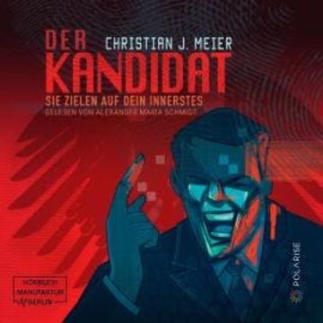 Der Kandidat - Sie zielen auf dein Innerstes (ungekürzt) audiobook, Christian J. Meier