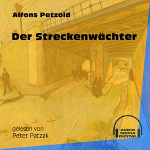 Der Streckenwächter, Alfons Petzold
