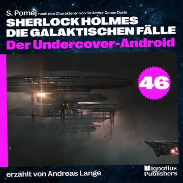 Der Undercover-Android (Sherlock Holmes - Die galaktischen Fälle, Folge 46) audiobook, Sir Arthur Conan Doyle.