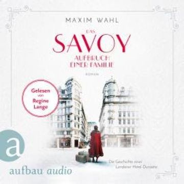Die SAVOY-Saga, Band 1: Das Savoy - Aufbruch einer Familie (Ungekürzt) audiobook, Maxim Wahl