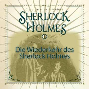 Die Wiederkehr des Sherlock Holmes: Die ultimative Sammlung audiobook, Sir Arthur Conan Doyle.