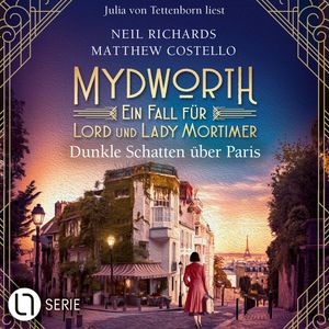 Dunkle Schatten über Paris - Mydworth - Ein Fall für Lord und Lady Mortimer, Folge 18 (Ungekürzt), Matthew Costello, Neil Richards