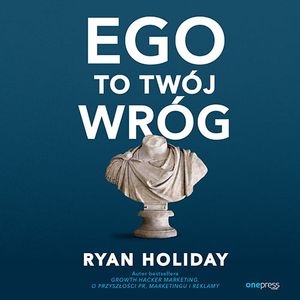 Ego to Twój wróg, Ryan Holiday